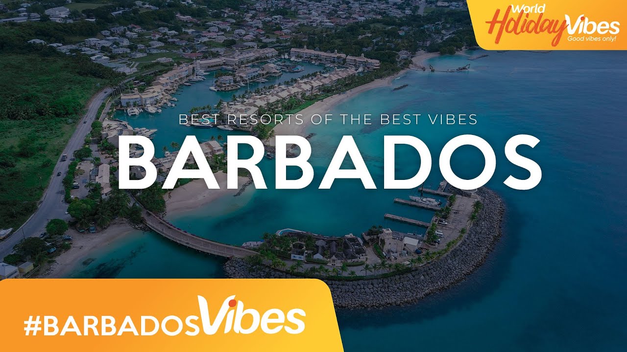 Best Resorts for the Best Vibes in Barbados! | World Holiday Vibes
