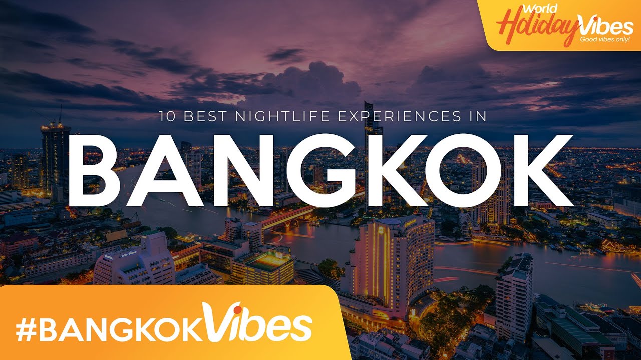 10 Best Nightlife Experiences in Bangkok | World Holiday Vibes
