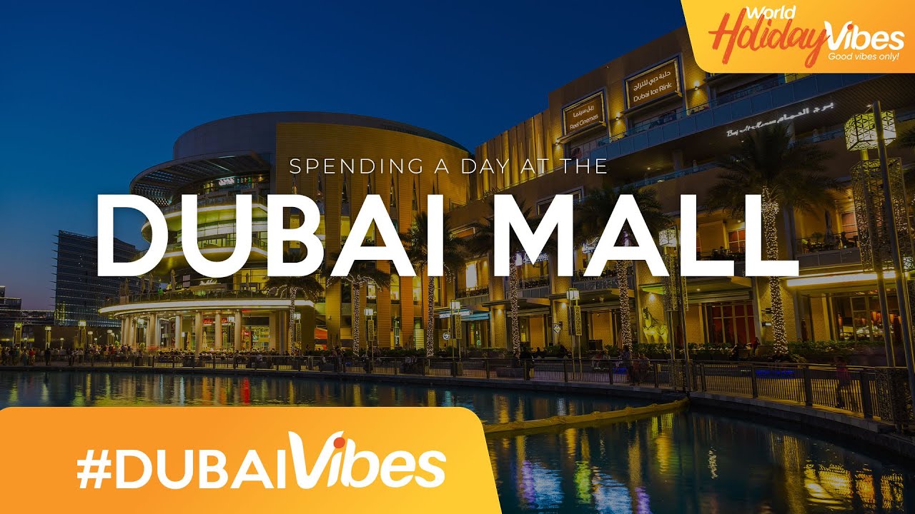 Spending a day at the Dubai Mall | World Holiday Vibes