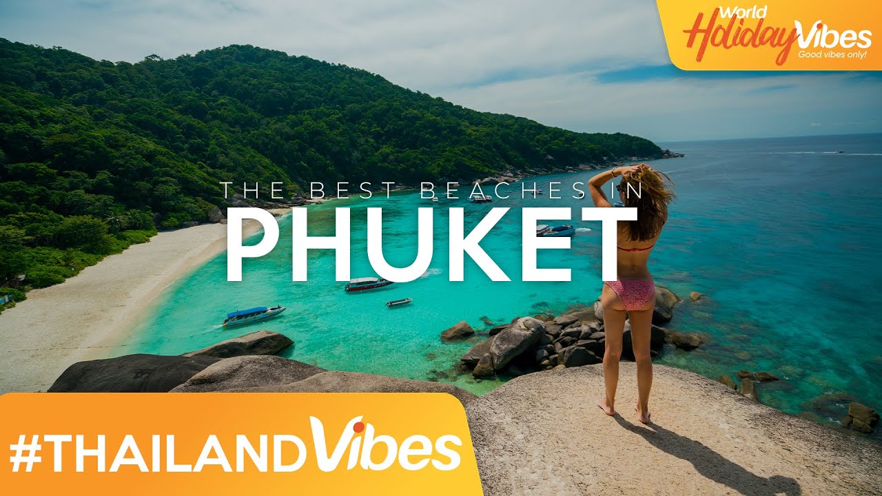 The Best Beaches in Phuket, Thailand | World Holiday Vibes