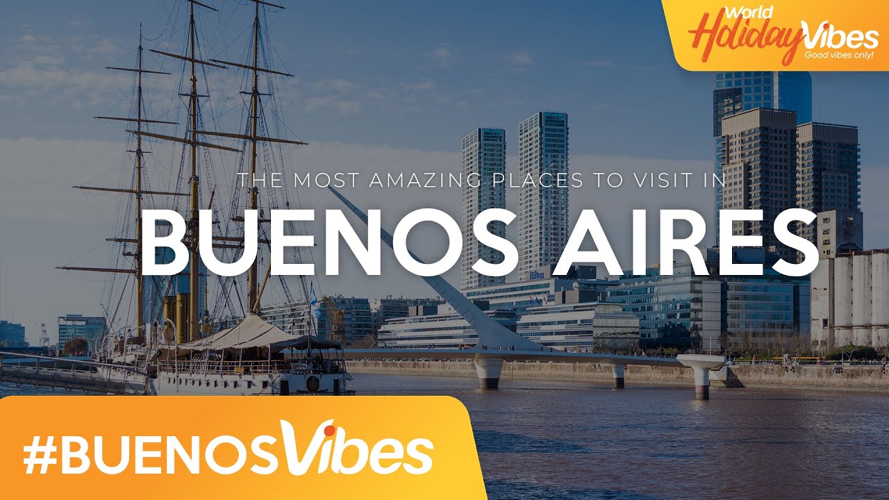 The Most Amazing Places to Visit in Buenos Aires | World Holiday Vibes