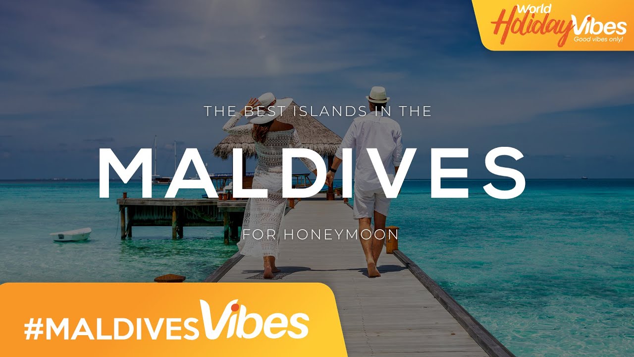 The Best Islands for a Honeymoon in the Maldives! | World Holiday Vibes