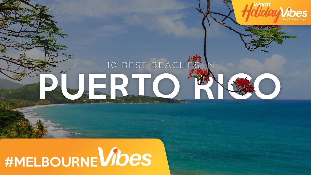 Vibe on the Best Beaches in Puerto Rico | World Holiday Vibes