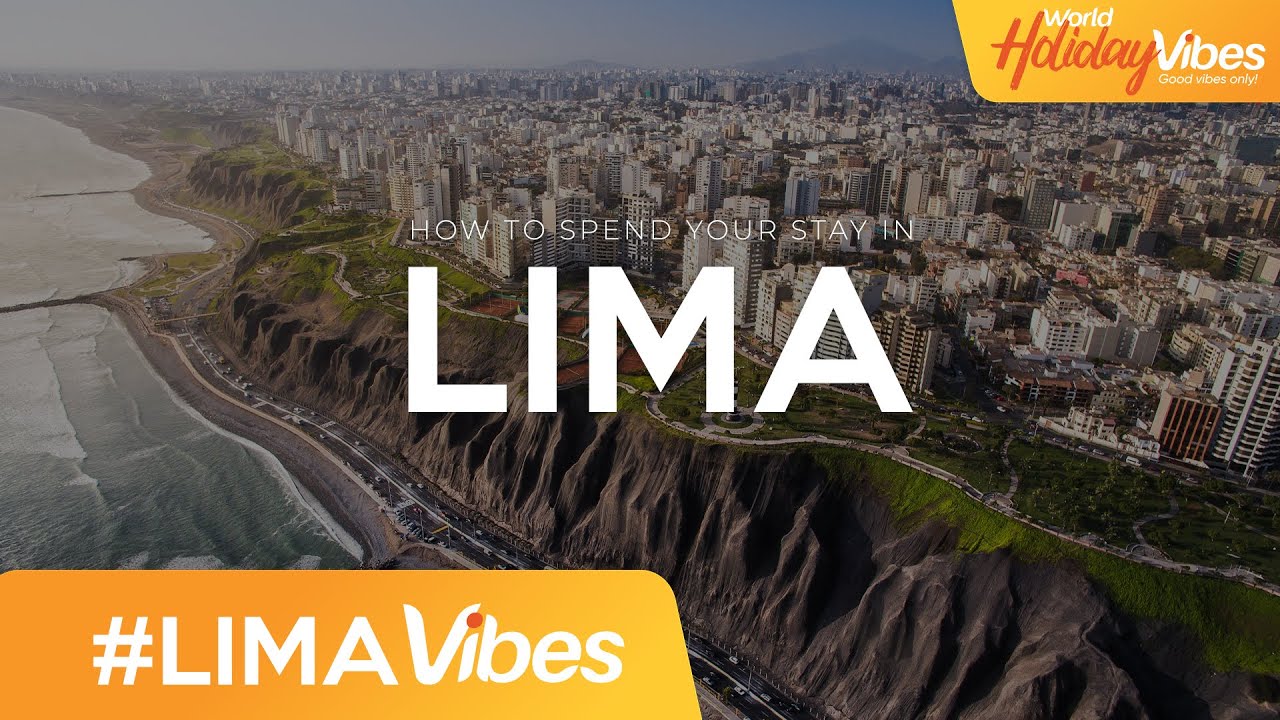 How to Spend your Stay in Lima? | World Holiday Vibes