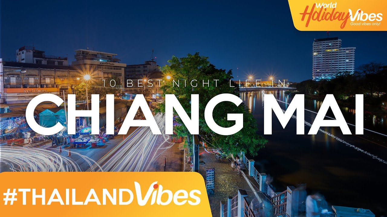 THE BEST Nightlife in Chiang Mai | World Holiday Vibes