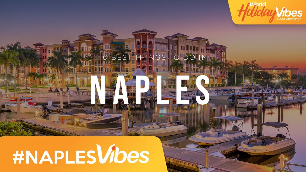 Here's how to Spend your Stay in Naples, USA | World Holiday Vibes